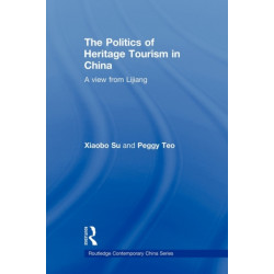 The Politics of Heritage Tourism in China: A View from Lijiang