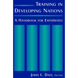 Training in Developing Nations: A Handbook for Expatriates: A Handbook for Expatriates