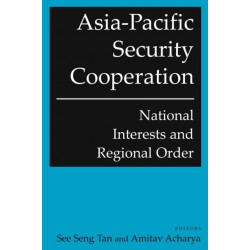Asia-Pacific Security Cooperation: National Interests and Regional Order: National Interests and Regional Order