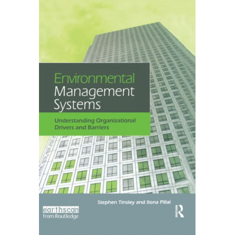 Environmental Management Systems: Understanding Organizational Drivers and Barriers