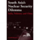 South Asia's Nuclear Security Dilemma: India, Pakistan, and China