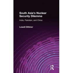 South Asia's Nuclear Security Dilemma: India, Pakistan, and China