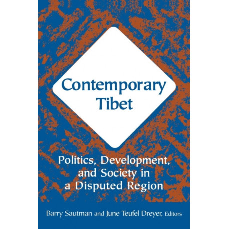 Contemporary Tibet: Politics, Development and Society in a Disputed Region