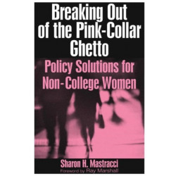 Breaking Out of the Pink-Collar Ghetto: Policy Solutions for Non-College Women