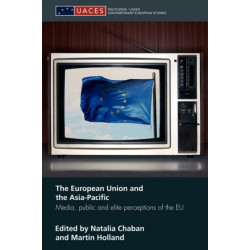 The European Union and the Asia-Pacific: Media, Public and Elite Perceptions of the EU