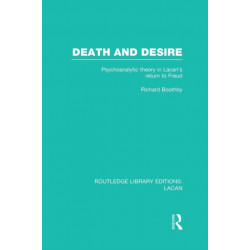 Death and Desire (RLE: Lacan): Psychoanalytic Theory in Lacan's Return to Freud