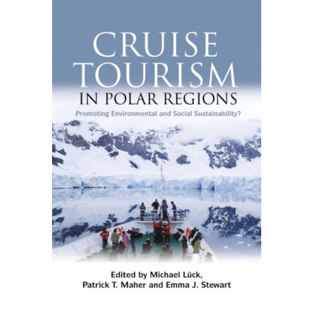 Cruise Tourism in Polar Regions: Promoting Environmental and Social Sustainability?