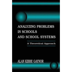 Analyzing Problems in Schools and School Systems: A Theoretical Approach