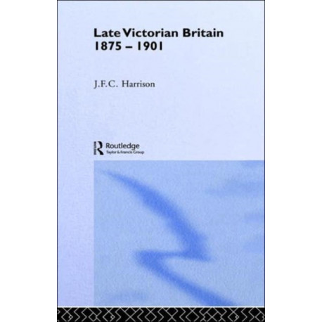 Late Victorian Britain 1875-1901
