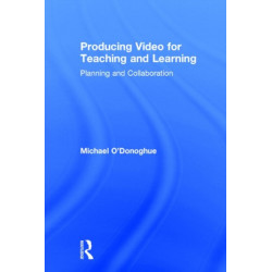 Producing Video For Teaching and Learning: Planning and Collaboration