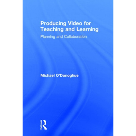 Producing Video For Teaching and Learning: Planning and Collaboration