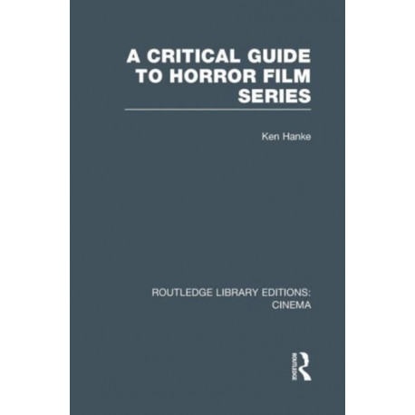 A Critical Guide to Horror Film Series