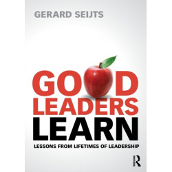 Good Leaders Learn: Lessons from Lifetimes of Leadership