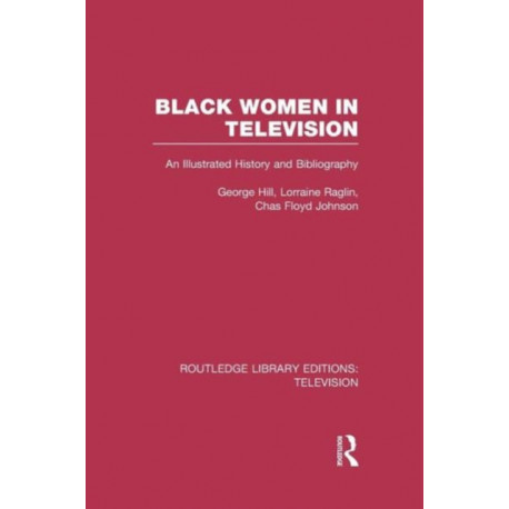 Black Women in Television: An Illustrated History and Bibliography