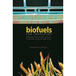 Biofuels for Transport: Global Potential and Implications for Sustainable Energy and Agriculture