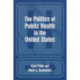 The Politics of Public Health in the United States