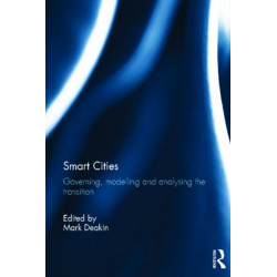 Smart Cities: Governing, Modelling and Analysing the Transition
