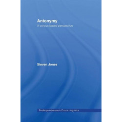 Antonymy: A Corpus-Based Perspective