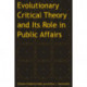 Evolutionary Critical Theory and Its Role in Public Affairs