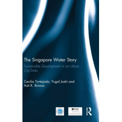 The Singapore Water Story: Sustainable Development in an Urban City-state