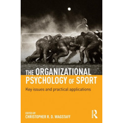 The Organizational Psychology of Sport: Key Issues and Practical Applications