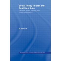 Social Policy in East and Southeast Asia: Education, Health, Housing and Income Maintenance