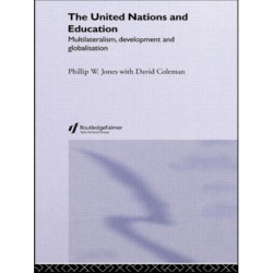 The United Nations and Education: Multilateralism, Development and Globalisation