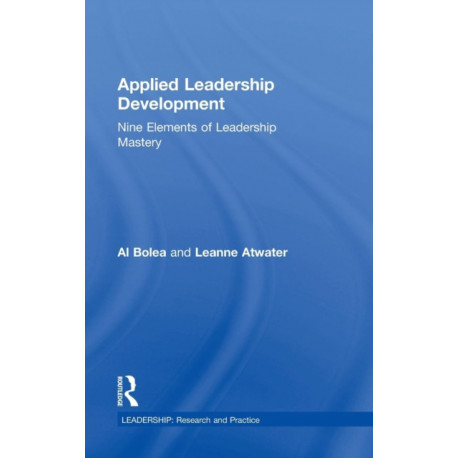 Applied Leadership Development: Nine Elements of Leadership Mastery