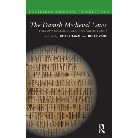 The Danish Medieval Laws: the laws of Scania, Zealand and Jutland
