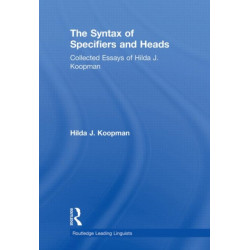 The Syntax of Specifiers and Heads: Collected Essays of Hilda J. Koopman