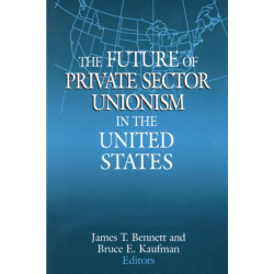 The Future of Private Sector Unionism in the United States