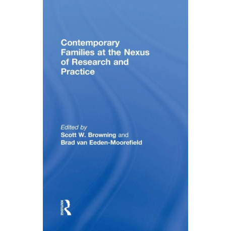 Contemporary Families at the Nexus of Research and Practice