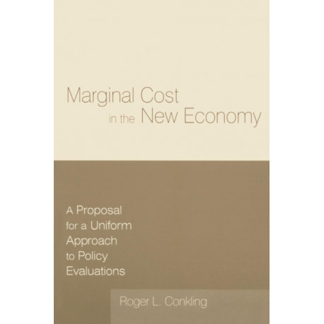 Marginal Cost in the New Economy: A Proposal for a Uniform Approach to Policy Evaluations: A Proposal for a Uniform Approach to Policy Evaluations