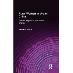 Rural Women in Urban China: Gender, Migration, and Social Change