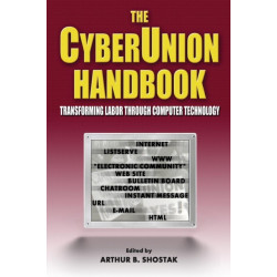 The Cyberunion Handbook: Transforming Labor Through Computer Technology: Transforming Labor Through Computer Technology