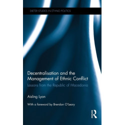 Decentralisation and the Management of Ethnic Conflict: Lessons from the Republic of Macedonia