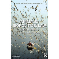 Animals, Biopolitics, Law: Lively Legalities