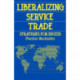 Liberalizing Service Trade: Strategies for Success