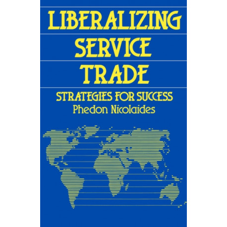 Liberalizing Service Trade: Strategies for Success