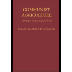 Communist Agriculture: Farming in the Far East and Cuba