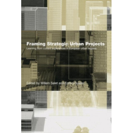 Framing Strategic Urban Projects: Learning from current experiences in European urban regions