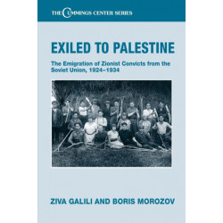 Exiled to Palestine: The Emigration of Soviet Zionist Convicts, 1924-1934