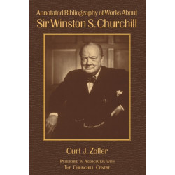 Annotated Bibliography of Works About Sir Winston S. Churchill