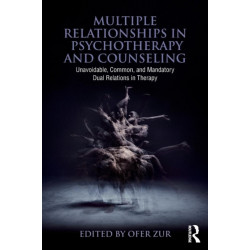 Multiple Relationships in Psychotherapy and Counseling: Unavoidable, Common, and Mandatory Dual Relations in Therapy