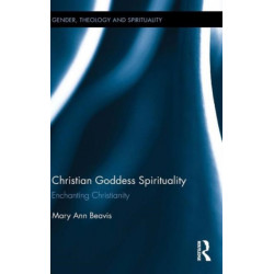 Christian Goddess Spirituality: Enchanting Christianity