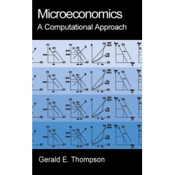 Microeconomics: A Computational Approach: A Computational Approach