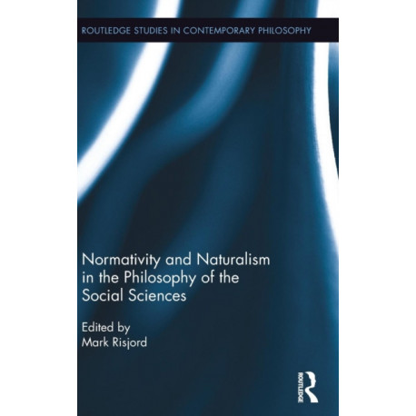 Normativity and Naturalism in the Philosophy of the Social Sciences