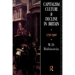 Capitalism, Culture and Decline in Britain: 1750 -1990
