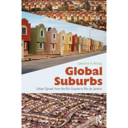 Global Suburbs: Urban Sprawl from the Rio Grande to Rio de Janeiro