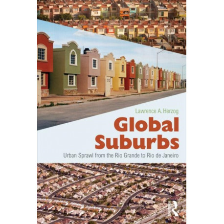 Global Suburbs: Urban Sprawl from the Rio Grande to Rio de Janeiro